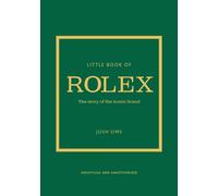 Little Book of Rolex: The story behind the iconic brand by Josh Sims Hardcover B