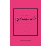 Little Book of Schiaparelli: The Story of the Iconic Fashion Designer: 11 (Little Books of Fashion)
