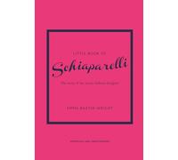 Little Book of Schiaparelli: The Story of the Iconic Fashion Designer: 11 (Little Books of Fashion)