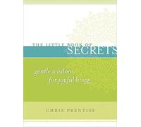 Little Book of Secrets: Gentle Wisdom for Joyful Living (Little Book)