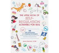 Little Book of Self-Regulation Activities for Kids: 50 CBT Exercises and Coping Strategies to Help Children Handle Anxiety, Stress, and Other Strong Emotions: 4