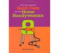 Little Book of Tips and Quick Fixes for the Home Handywoman