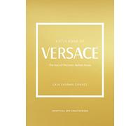 Little Book of Versace: The Story of the Iconic Fashion House: 19 (Little Books of Fashion)