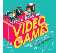 Little Book of Video Games: 70 Classics That Everyone Should Know and Play