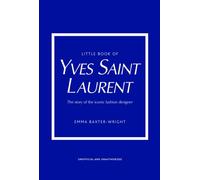 LITTLE BOOK OF YVES SAINT LAURENT By Emma Baxter-Wright (Hardcover)
