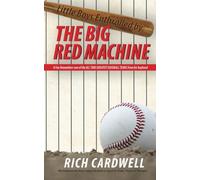Little Boys Enthralled By The Big Red Machine: A Fan Remembers one of the All Time Greatest Baseball Teams from his boyhood