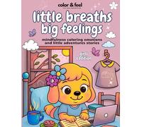 Little Breaths, Big Feelings - Girls Edition: A mindful coloring journey with beautiful illustrations and gentle text - helping girls breathe, feel, and shine. (Color&Feel)