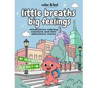 Little breaths, Big Feelings: mindfulness coloring emotions & little adventures Stories (Color&Feel)