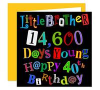 Little Brother 40th Happy Birthday Card - 14,600 Days Young - What A Kerfuffle Design - 40 Today