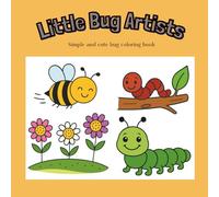 Little Bug Artists: Minimalistic and Cute Bug-themed Coloring Book | 24 Pictures with Bold Lines for Easy Coloring | Perfect for ages 3-8
