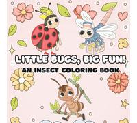Little Bugs, Big Fun! An Insect Coloring Book