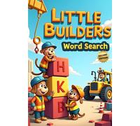 Little Builders Word Search (Second Edition): 50 Fun & Simple Construction Themed Puzzles for Young Minds plus 10 Bonus Coloring Pages!
