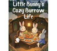 Little Bunny's Cozy Burrow Life: Coloring Book-The Best Healing Gift for Kids and Adults| 50+ Whimsical Illustrations | Perfect for Kids & Adults | Stress Relief & Mindful Fun