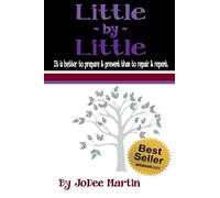 Little By Little: It is better to prepare & prevent than to repair & repent.