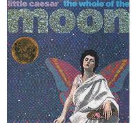 Little Caesar - Whole of the Moon