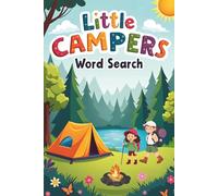 Little Campers Word Search: 50 Simple Word Search Puzzles Featuring Camping, Nature, and Outdoor Adventures for Ages 5-7 plus 10 Bonus Coloring Pages!