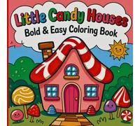 Little Candy Houses Bold and Easy Coloring Book: Sweet and Simple Gingerbread Homes for Relaxation, Stress Relief, and Creative Holiday Fun