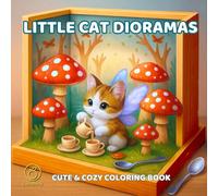 Little Cat Dioramas: Cute cozy kitty scenes, mini worlds full of adventures coloring book for mindful teens and grown-ups