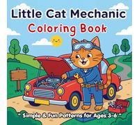 Little Cat Mechanic Coloring Book For kids: A simple yet distinctive coloring book featuring adorable illustrations of a repairman cat, perfect for children aged 3-6 years.