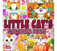 LITTLE CATS: Cozy Kitty Coloring Book 80+ Pages for Cat Lovers, Adults and Teens - Adorable Kittens, Relaxing Scenes & Wholesome Fun: A Cute & Cozy ... Stress Relief, Mindfulness, and Creative Joy