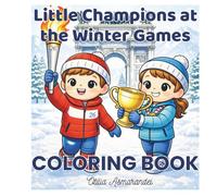 Little Champions at the Winter Games: A Cute Coloring Book for Kids That Teaches Teamwork, Fair Play, and Confidence (ArtFunColorCollection - Children’s Coloring Book)