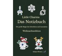 Little Charms Das Notizbuch: Die große Magie des Schreibens und Ausmalens Weihnachtsedition (Kleine Charms Große Ausmal-Magie)