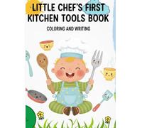 Little Chef’s First Kitchen Tools Book: Easy Colouring and Writing for Toddlers