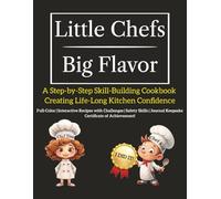 Little Chefs - Big Flavor: Gift for Children | Step-by-Step Skill-Building Cookbook | Full-Color | Interactive Recipes | Challenge Activities for Kids ... Keepsake | Certificate of Achievement!