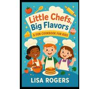 Little chefs, Big Flavors: A fun cookbook for kids