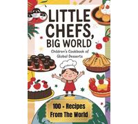 Little Chefs, Big World: Children's Cookbook of Global Desserts
