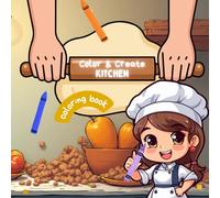 Little Chef's Color & Create Kitchen: Interactive & educational children's coloring book
