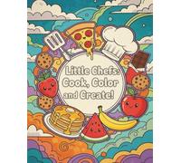 Little Chefs: Cook, Color, and Create!: A Playful Recipe and Coloring Book for Kids
