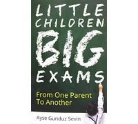 Little Children Big Exams: From One Parent to Another