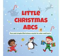 Little Christmas abcs: Fun and simple words to color and learn for kids