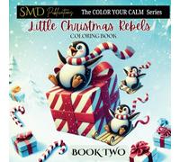 Little Christmas Rebels: Color Your Calm Christmas Vibes Coloring Book for Adults and Teens Featuring Winter Holiday Scenes with Adorable Animals for Relaxation and Mindfulness