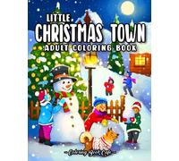 Little Christmas Town: An Adult Coloring Book Featuring Fun and Easy Festive Holiday Illustrations