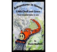 Little Chuff and Grace: Two Magical Tales in One (Adventures in Steam Stories)
