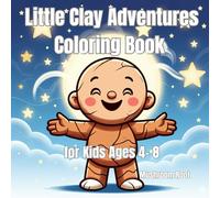 Little Clay Adventures Coloring Book for Kids Ages 4-8: Gentle Life Lessons Through a Magical Story