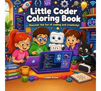Little Coder Coloring Book: Discover the fun of coding and creativity