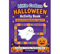 Little Coders Halloween Activity Book: Screen-Free Coding Puzzles for Kids Ages 4-8: Coding Grids, Fix the Bug, Pixel Pictures, Sequencing & If-Then Games