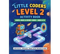 Little Coders Level 2: Loops, Functions & Secret Binary Codes: Screen-Free Coding Puzzles for Kids Ages 8-12