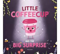 Little Coffee Cup And The Big Surprise