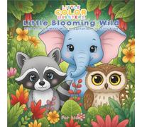 Little Color Questers: Little Blooming Wild: 50 Fun Animal & Flower Pages for Kids