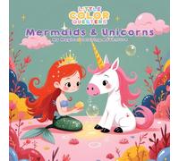 Little Color Questers Mermaids & Unicorns: 50 Magical Mermaid & Unicorn Illustrations for Kids to Color (Whimsical Kingdoms)