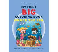 Little Color Questers MY FIRST BIG COLORING BOOK: UNDER THE SEA