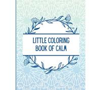Little Coloring Book of Calm: Beautiful full page pattern to colour in and inspirational quotes