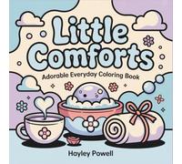 Little Comforts: Adorable Everyday Coloring Book | Cute Kawaii Home & Hobby Illustrations for Adults | Cozy Lifestyle Items, Self-Care Moments & Relaxing Activities