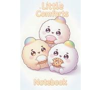 Little Comforts Notebook: A Pastel Kawaii Journal with Cute Chiikawa-Inspired Characters, Gentle Affirmations, and Cozy Pages for Self-Care, Gratitude, and Reflection