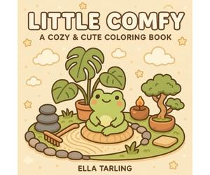 Little Comfy - A Cute & Cozy Coloring Book for Kids & Adults: 40 Bold & Easy Designs with Frogs, Tiny Worlds & Relaxing Scenes - Perfect for Stress Relief & Fun (Little Comfy Coloring Book Series)