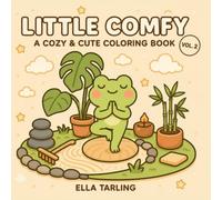 Little Comfy Vol. 2 - A Cute & Cozy Coloring Book for Kids & Adults: 40 Bold & Easy Frog, Animal and Tiny World Designs for Stress Relief and Relaxation (Little Comfy Coloring Book Series)